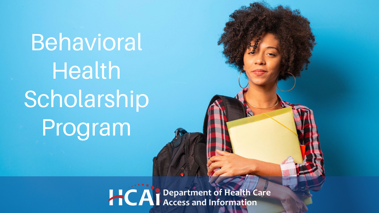 Young woman with curly hair wearing a plaid shirt, holding a folder and backpack, smiling confidently against a blue background. Text reads: 'Behavioral Health Scholarship Program' with the HCAI logo and 'Department of Health Care Access and Information' at the bottom.